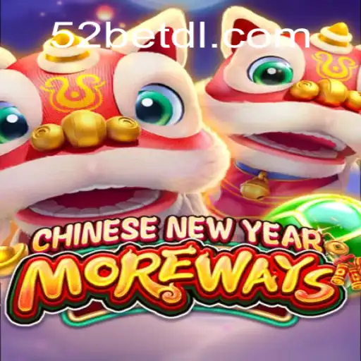 Unveiling the Excitement of CHINESENEWYEARMOREWAYS by 52bet.com